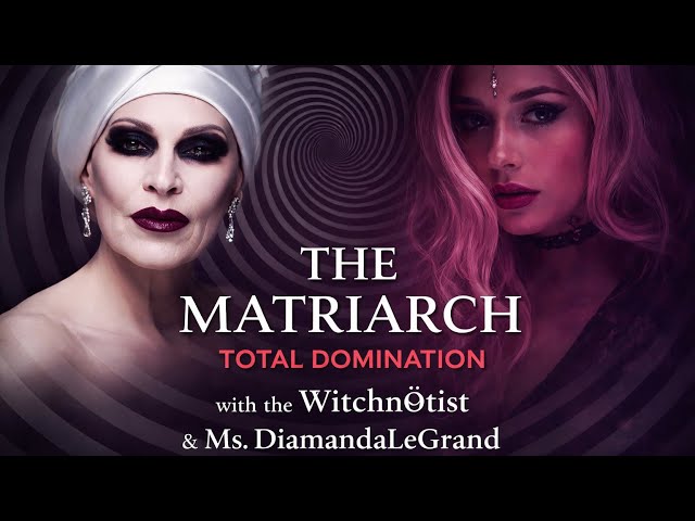 The Matriarch - Total Domination (with The WITcHNØTIST & Ms. DiamandaLeGrand)