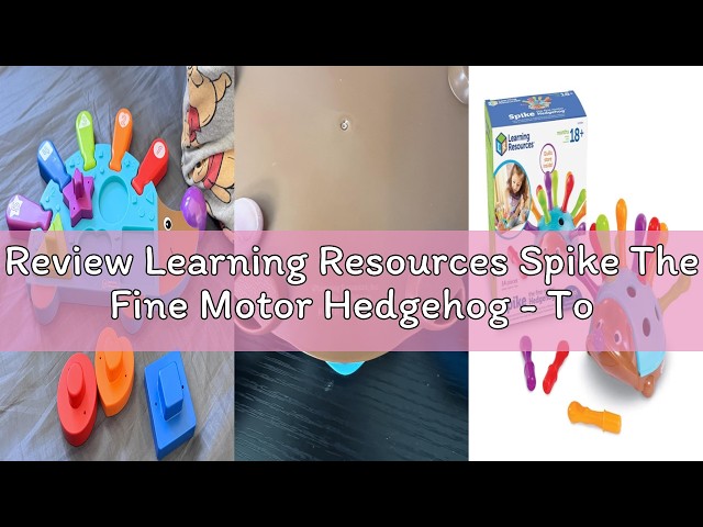 Review Learning Resources Spike The Fine Motor Hedgehog - Toddler Montessori Toys, Stacking Shape, G