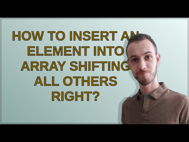 How to insert an element into array shifting all others right?