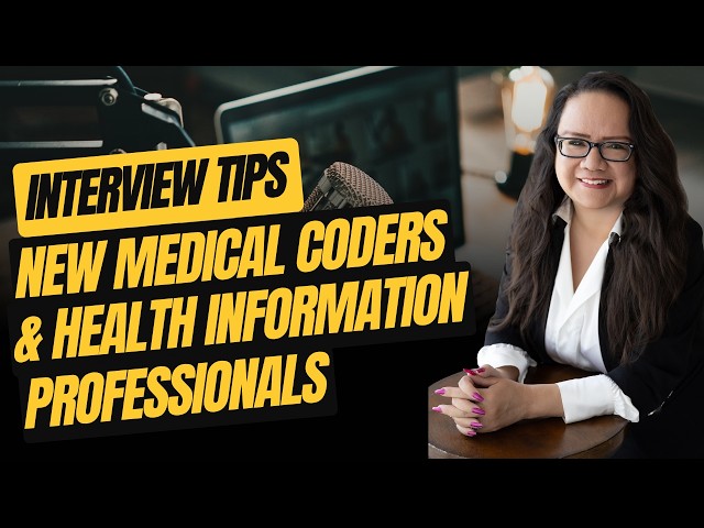 INTERVIEW TIPS FOR NEW MEDICAL CODERS OR HEALTH INFORMATION PROFESSIONALS 