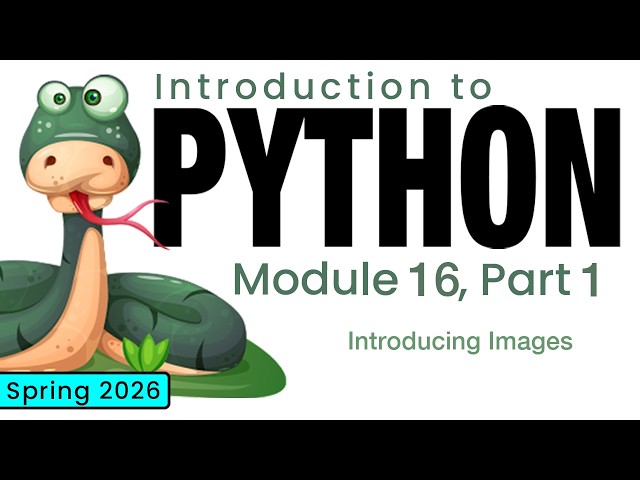Python (Spring 2026) Module 16-1: Introducing Images