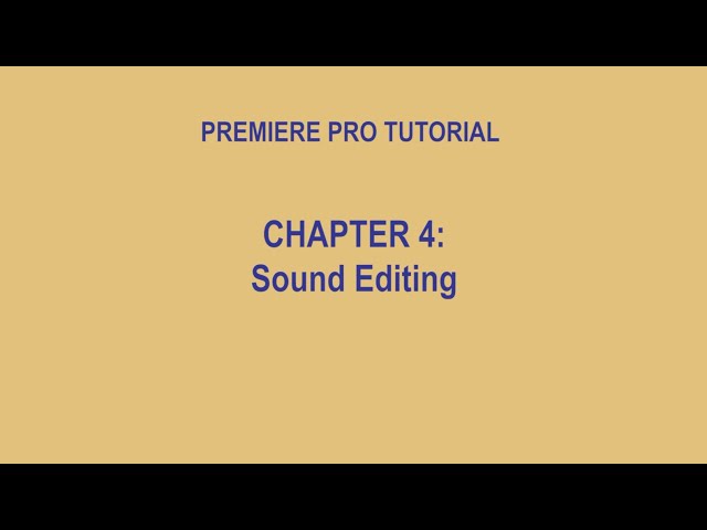 Premiere Pro Tutorial, Chapter 4: Sound Editing