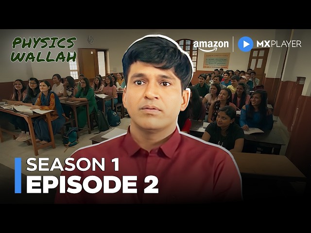 Physics Wallah Full Episode 2 ft. Shriidhar Dubey | Alakh Pandey | Amazon MX Player
