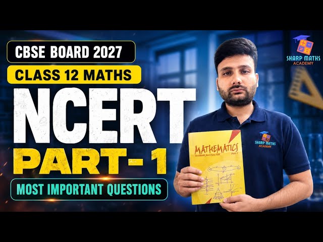 🔥 Class 12 Maths Top 100 Previous Year Questions PYQ 2027 | NCERT Part 1 Complete PYQ | CBSE 2027