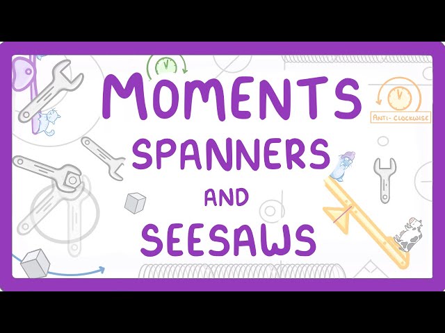 GCSE Physics - How Moments Work - Spanners and Seesaws