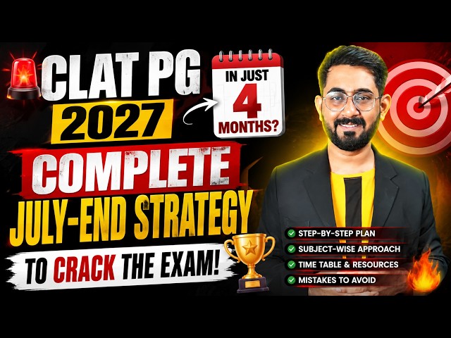 🚨 CLAT PG 2027 in Just 4 Months? 🔥 Complete July-End Strategy | CLAT PG 2027 | CLAT LLM 2027