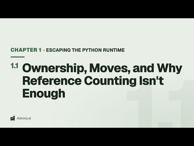 1.1 Ownership, Moves, and Why Reference Counting Isn't Enough | Escaping the Python Runtime