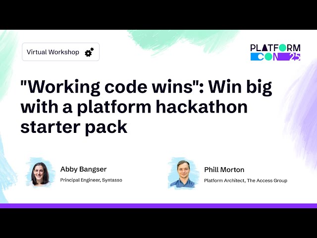 "Working code wins": Win big with a platform hackathon starter pack - Abby Bangser & Phill Morton