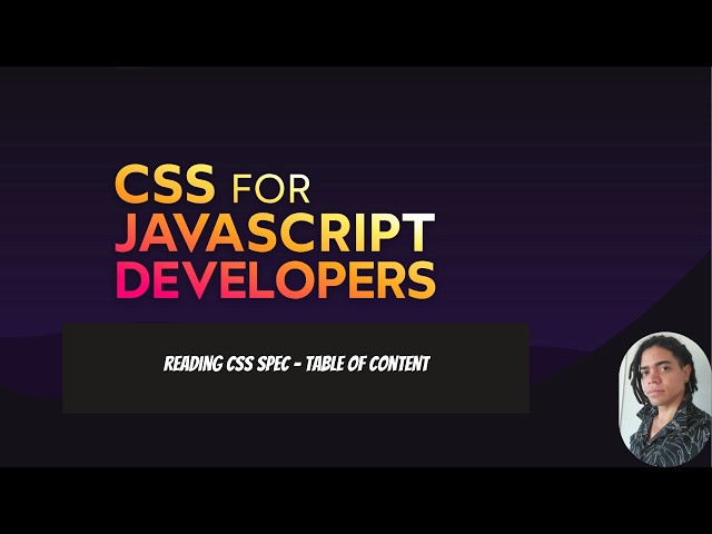 Css for Javascript developers : Reading CSS Spec - Table of Content