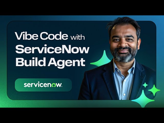 Vibe Code with ServiceNow Build Agent