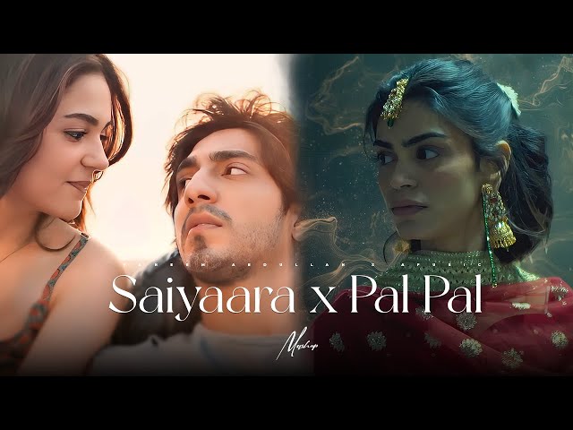 Saiyaara x Pal Pal - Mega Mashup | Faheem Abdullah x Afusic | Best of Soulful Songs 2025
