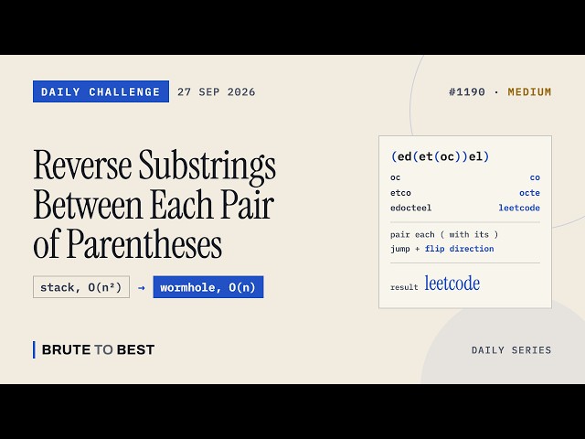 LeetCode Daily #1190: 27 Sep 2026 | Reverse Substrings Between Parentheses in O(n)