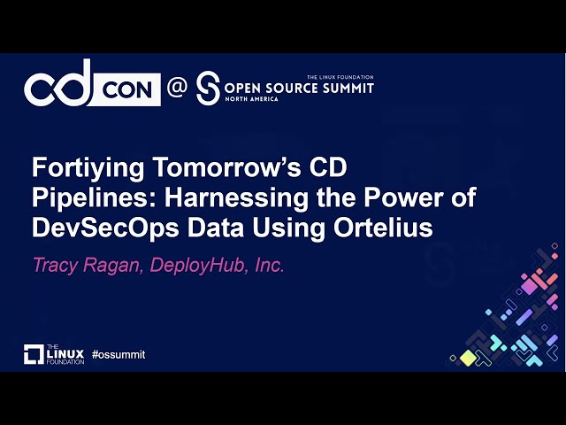 Fortiying Tomorrow’s CD Pipelines: Harnessing the Power of DevSecOps Data Using... - Tracy Ragan