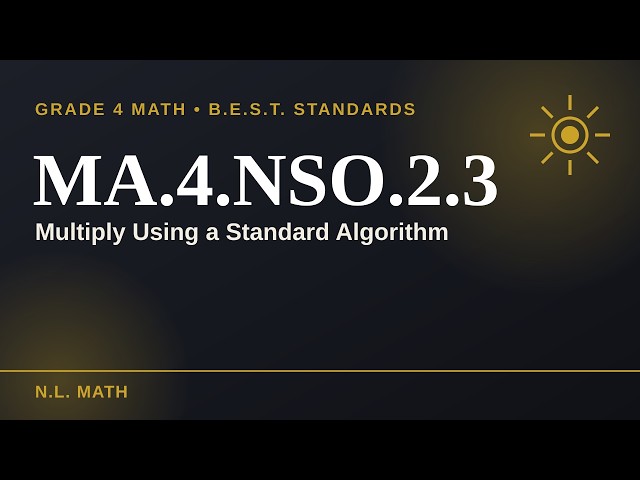 MA.4.NSO.2.3 — Multiply Using a Standard Algorithm | Grade 4 B.E.S.T. Math