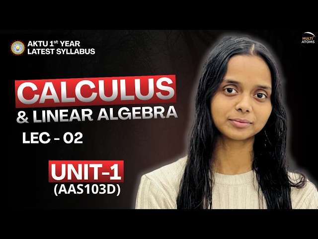 LEC-02 | Calculus and Linear Algebra | Unit-1 | AAS103D | Maths-1 Aktu | Aktu Exam | BTech 1st Year