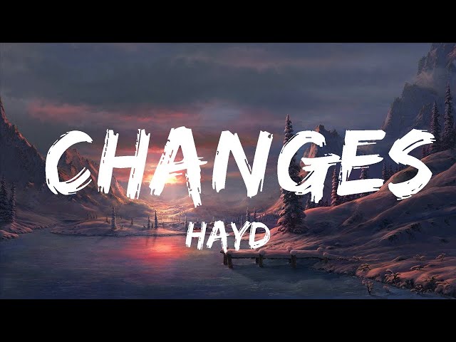 Hayd - Changes (Lyrics)  | Best Vibing Music