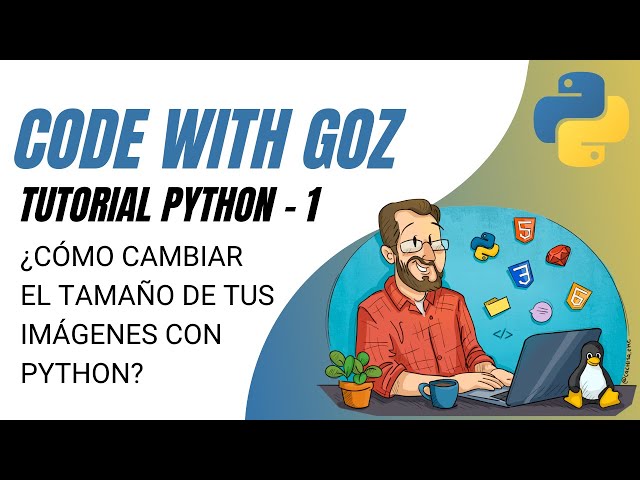 ¿Cómo cambiar el tamaño de tus imágenes con Python?