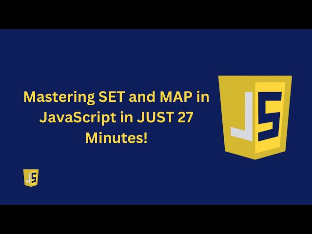Mastering SET and MAP in JavaScript in JUST 27 Minutes!