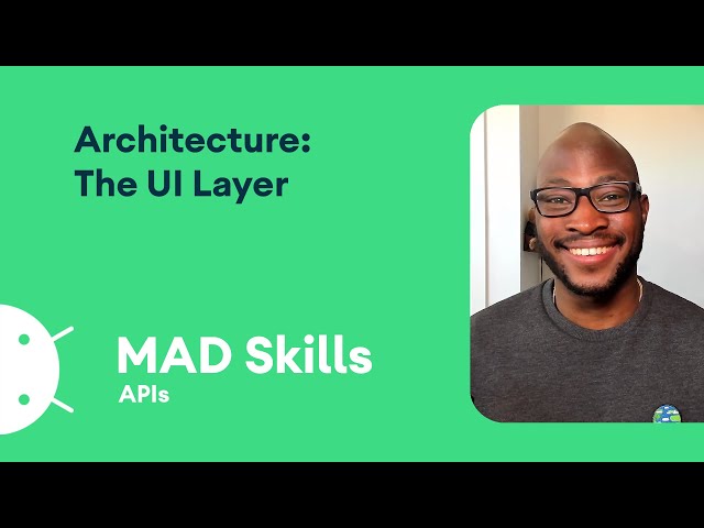 Architecture: The UI layer - MAD Skills