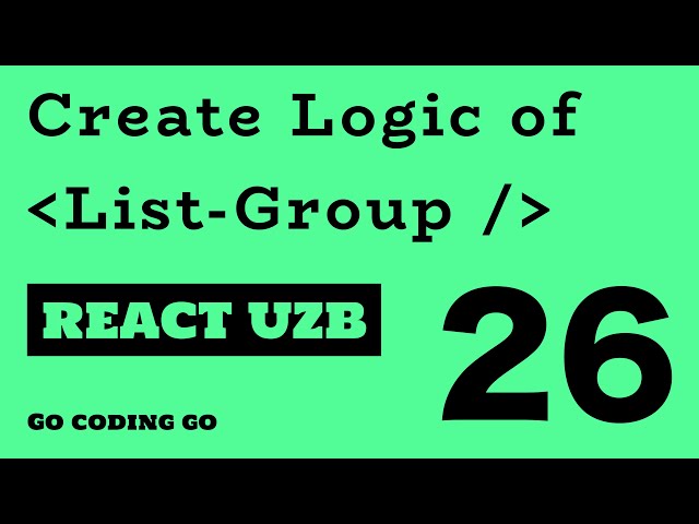 REACT UZB 2021 👆🏻 #26 -  The Logic of the List-Group Component (👋🏻)