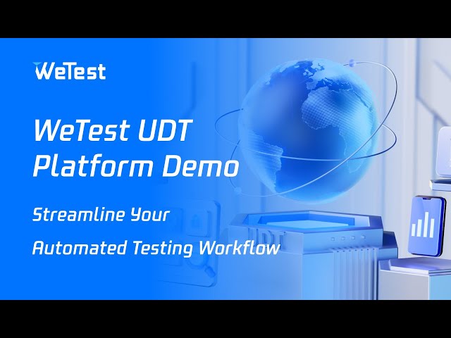 WeTest UDT Platform Demo: Streamline Your Automated Testing Workflow​