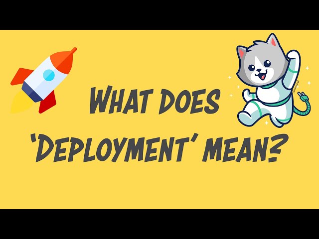 Tech Explained - Episode.05 - What does ‘Deployment’ mean?