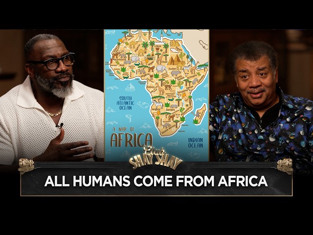 Neil deGrasse Tyson Explains Why All Humans Come From Africa I CLUB SHAY SHAY