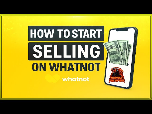 How to Start Selling on Whatnot (Step-by-Step Guide)