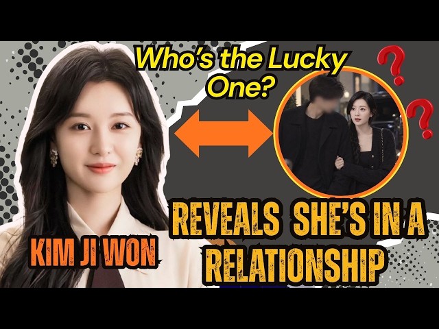 Kim Ji-won Reveals She’s in a Relationship Who’s the Lucky One?
