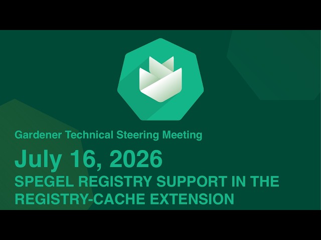 Technical Steering 2026/07/16 - Spegel Registry Support in the registry-cache extension (GEP-0043)