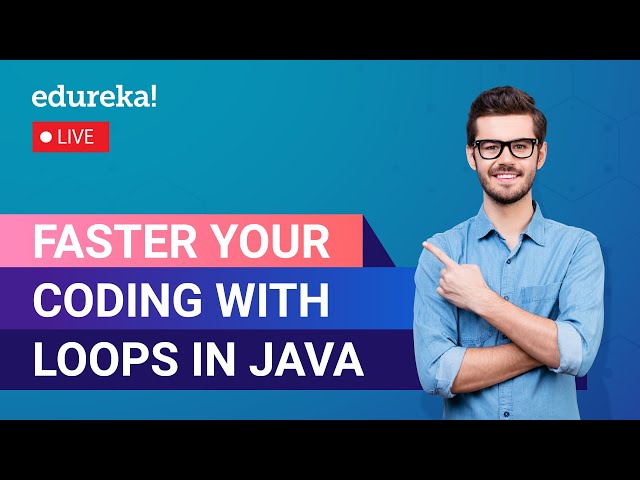 Faster your Coding with Loops in Java | Java Training | Edureka Live