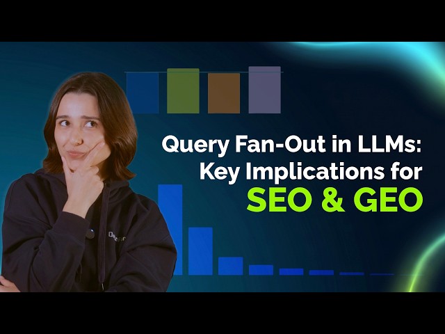 Query Fan-Out in LLMs: Key Implications for SEO & GEO