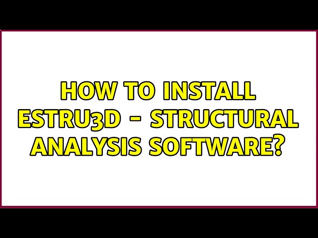 Ubuntu: How to install Estru3D - Structural Analysis Software?