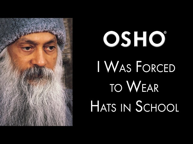 (4/6) OSHO: Glimpses of a Golden Childhood — I Was Forced to Wear Hats in School