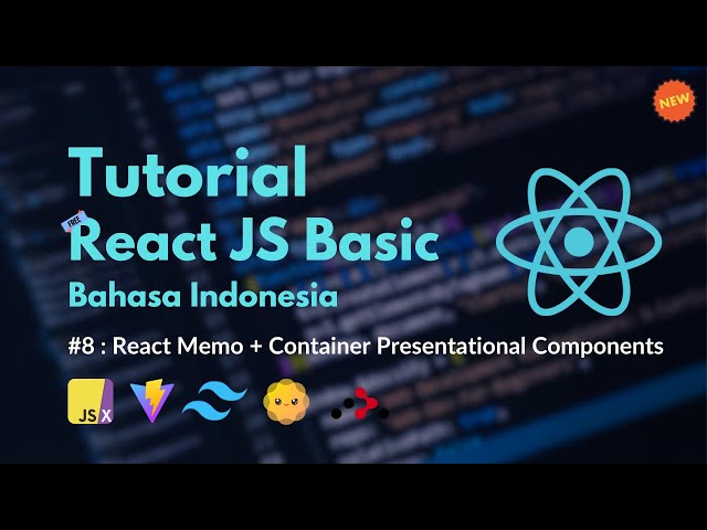 Tutorial React JS Basic Untuk Pemula | #08 React Memo & Container Presentational Components