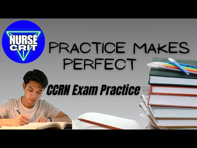 Helping You Pass! Practice Questions for the CCRN Exam