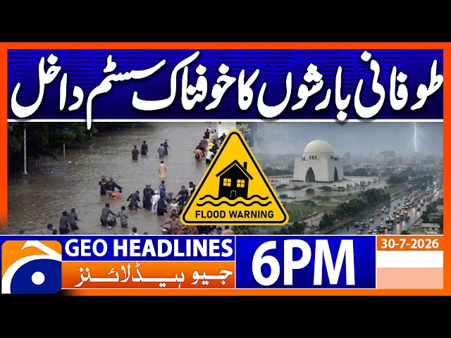 Torrential Rains - Weather Updates | 6PM Headlines Geo News (30th July 2026)