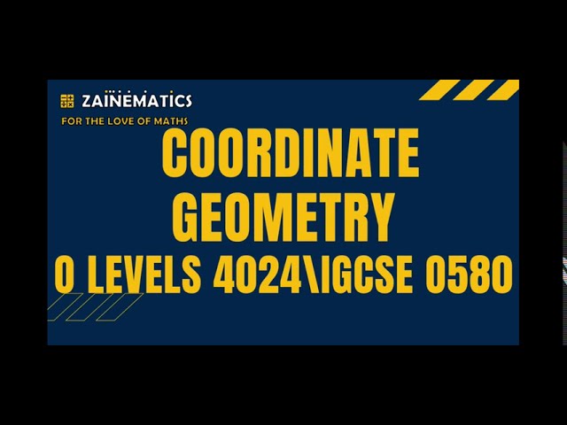 COORDINATE GEOMETRY O LEVELS MATHS O LEVELS 4024IGCSE 0580