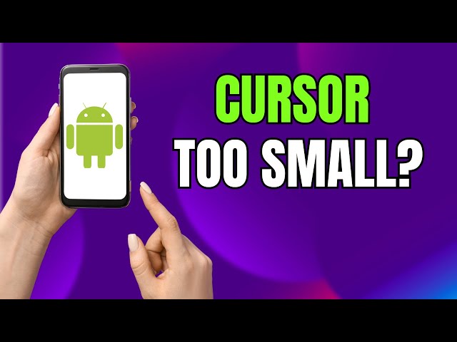 Change Cursor Size on Android & Samsung Galaxy (2026 Easy Guide)