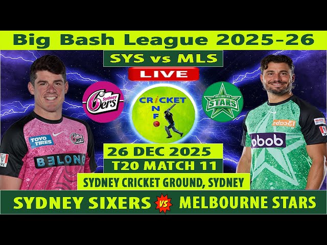 Sydney Sixers vs Melbourne Stars | SYS vs MLS | 11th Match of Big Bash League 2025-26 | MLS vs SYS
