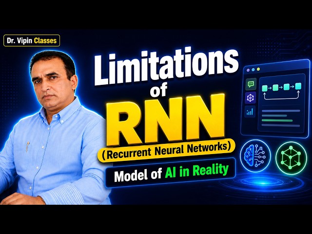7. Limitations of RNN (Model of AI in Reality)