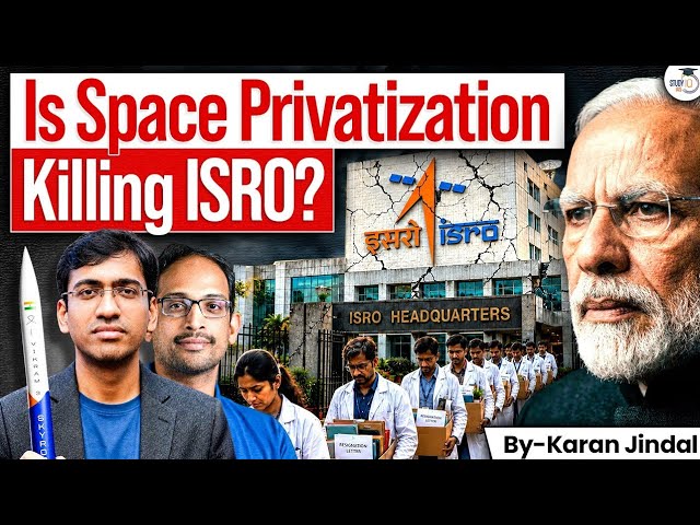 Is Space Privatization Hurting ISRO? | The Future of India's Space Program | StudyIQ IAS