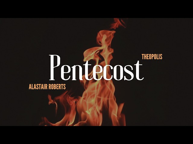 Pentecost and the Coming of the Spirit
