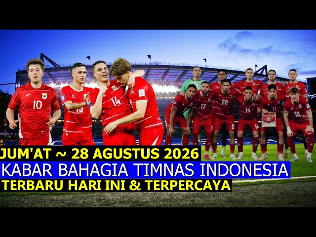 Satu Per Satu Target Garuda Jadi 🔵 Berita Timnas Indonesia Terbaru 🔵 28/08/2026