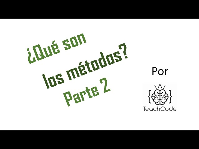 [TeachCode TipClass] ¿Qué son los métodos? (Parte 2/2)