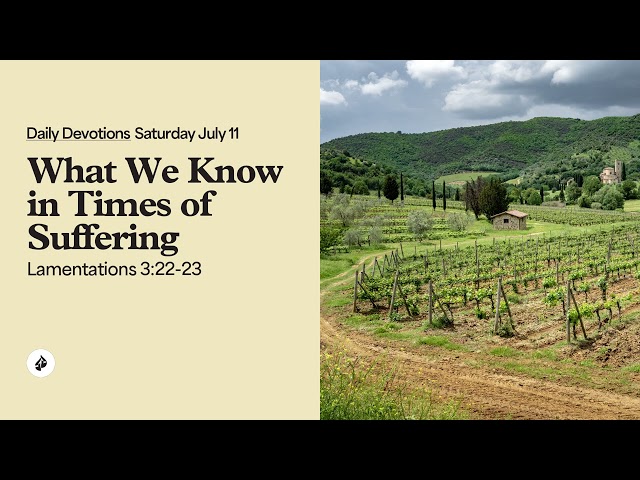 What We Know in Times of Suffering – Daily Devotional