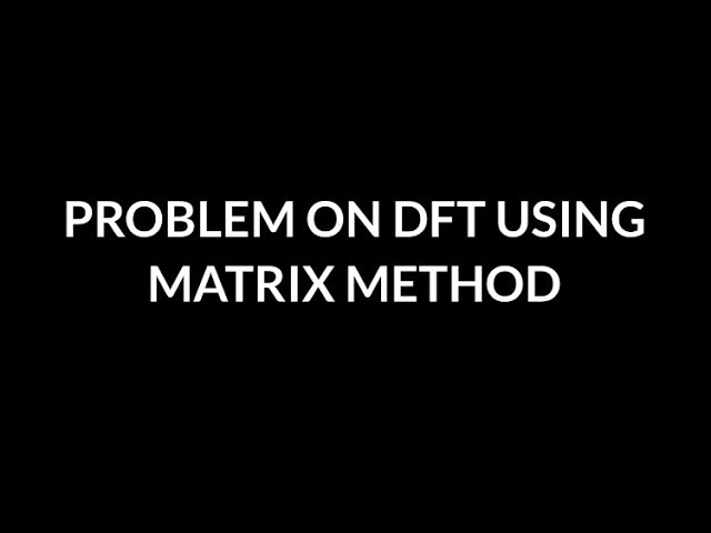 Problem on DFT using matrix Method
