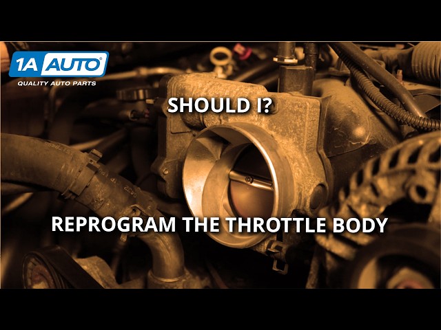 Throttle Body Relearn: When Should I Reprogram My Car's Throttle Body?