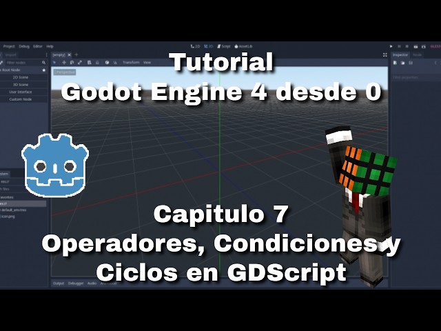 Godot Engine 4 desde 0 - Capitulo 7 - Operadores, Condiciones y Ciclos en GDScript