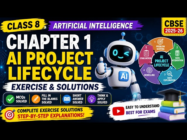 Class 8 A I | Chapter 1: AI Project Lifecycle | Complete Exercise & Solutions | CBSE 2025-26